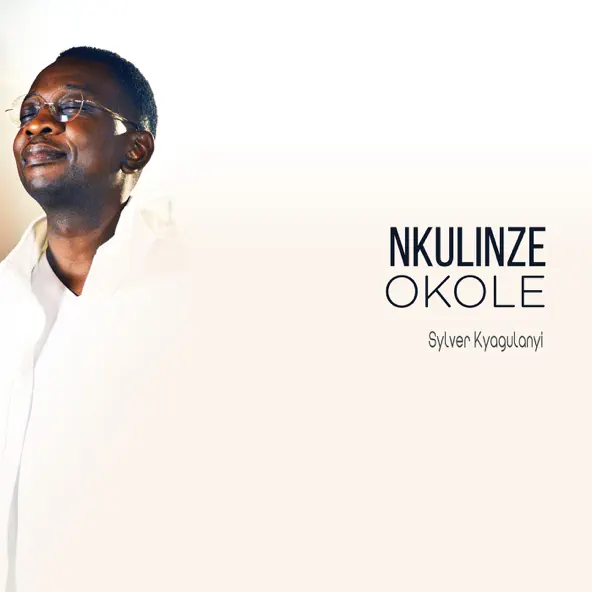 nkulinze okole by sylver kyagulanyi