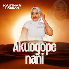 kauthar hassan akuogope nani
