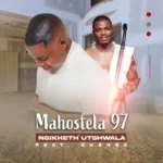 mahostela 97 ngikheth' utshwala