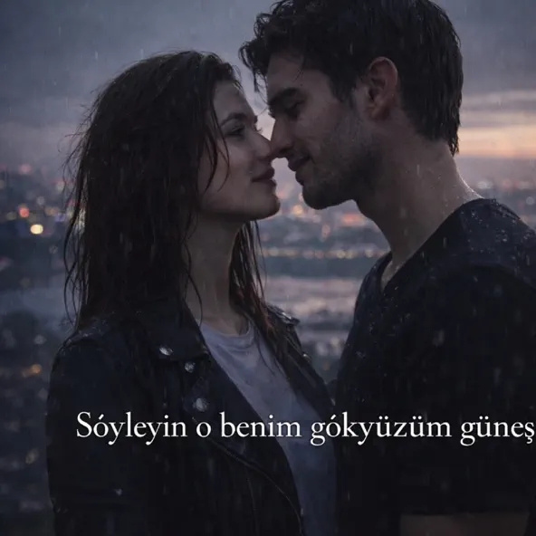 söyleyin o benim gökyüzüm güneşim